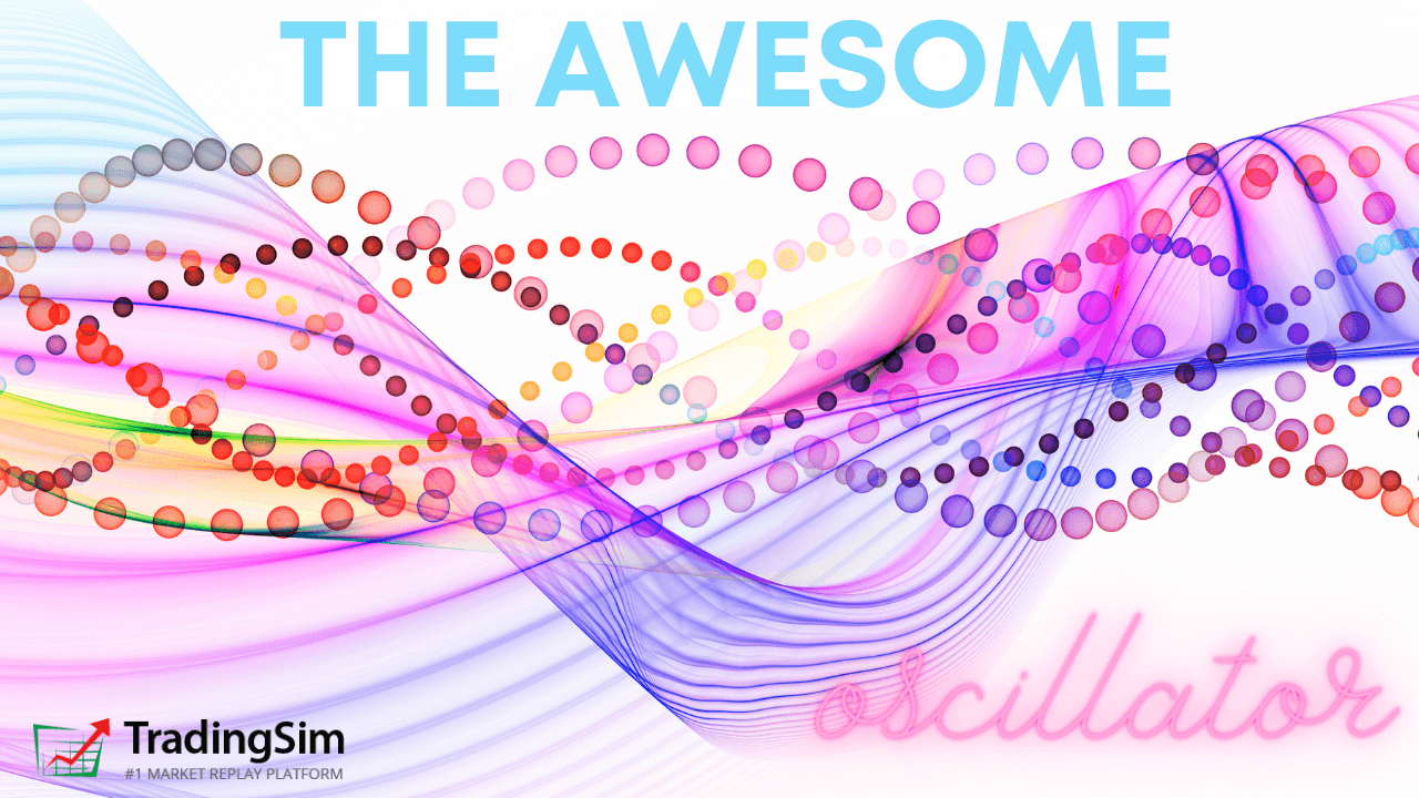 4 Awesome Oscillator Day Trading Strategies | TradingSim